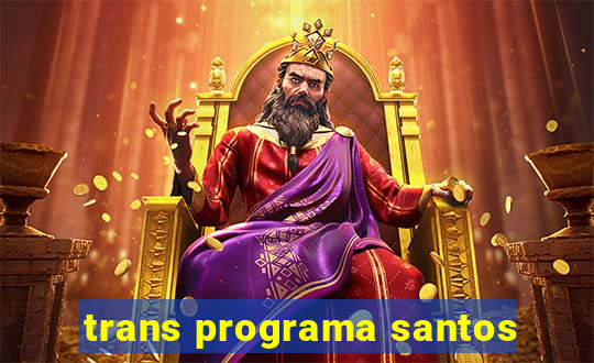 trans programa santos